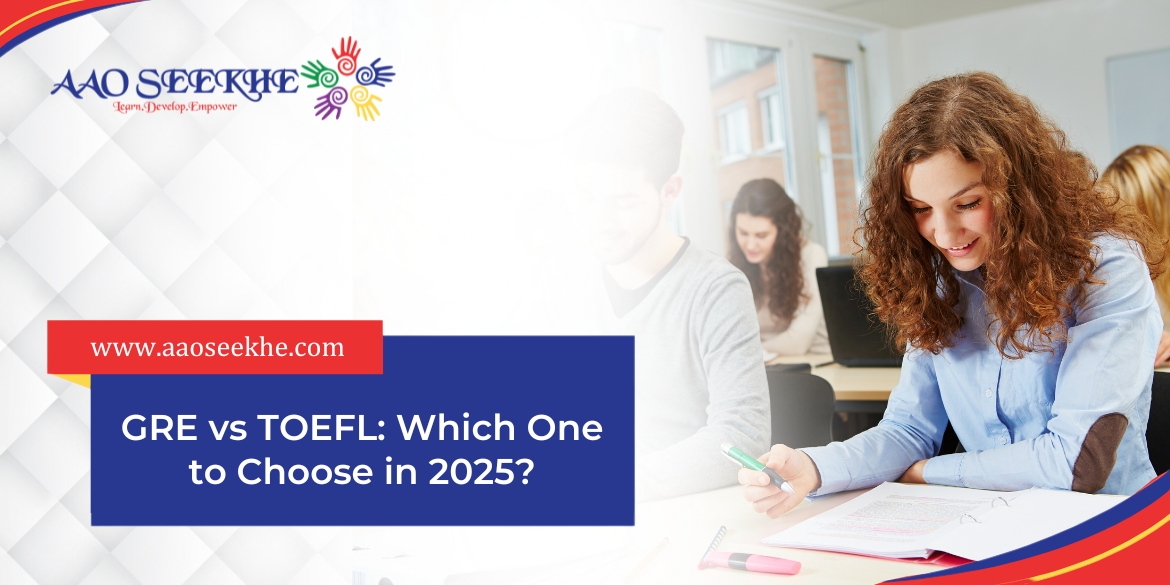 GRE vs TOEFL: Which One to Choose in 2025?